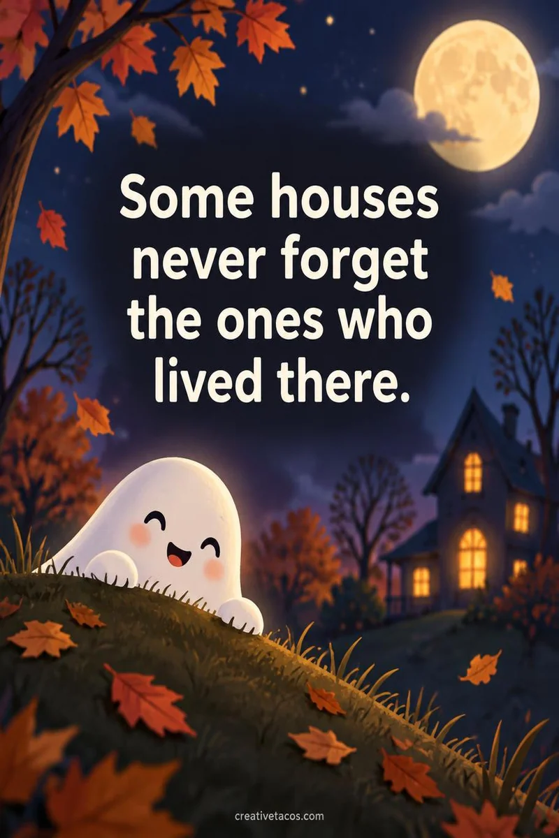 Quote card: Some houses never forget the ones who lived there.