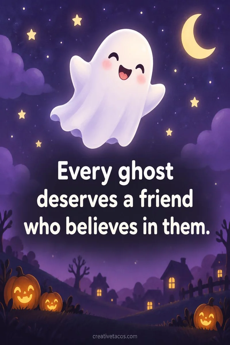 Quote card: Every ghost deserves a friend who believes in them.