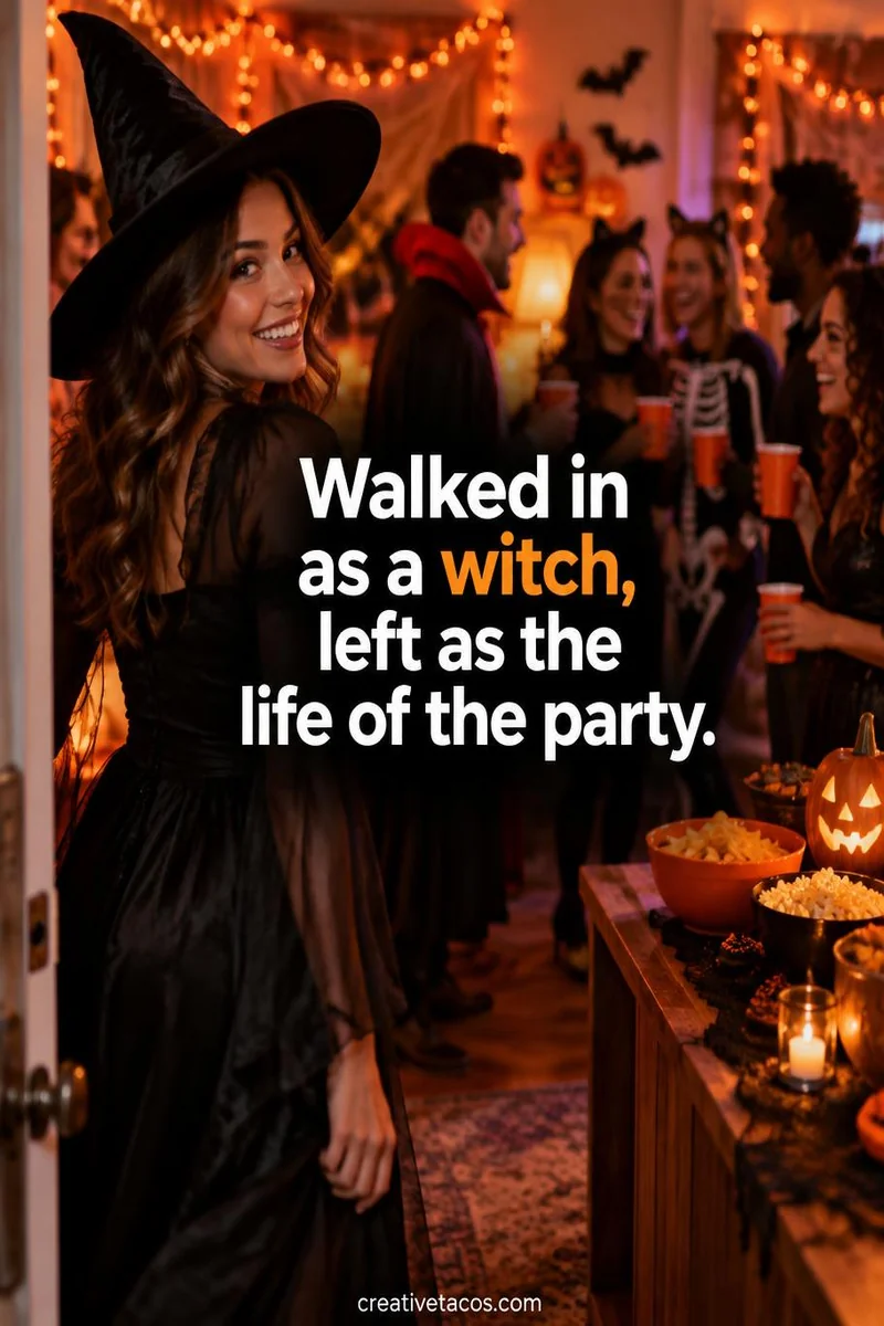 Quote card: Walked in as a witch, left as the life of the party.