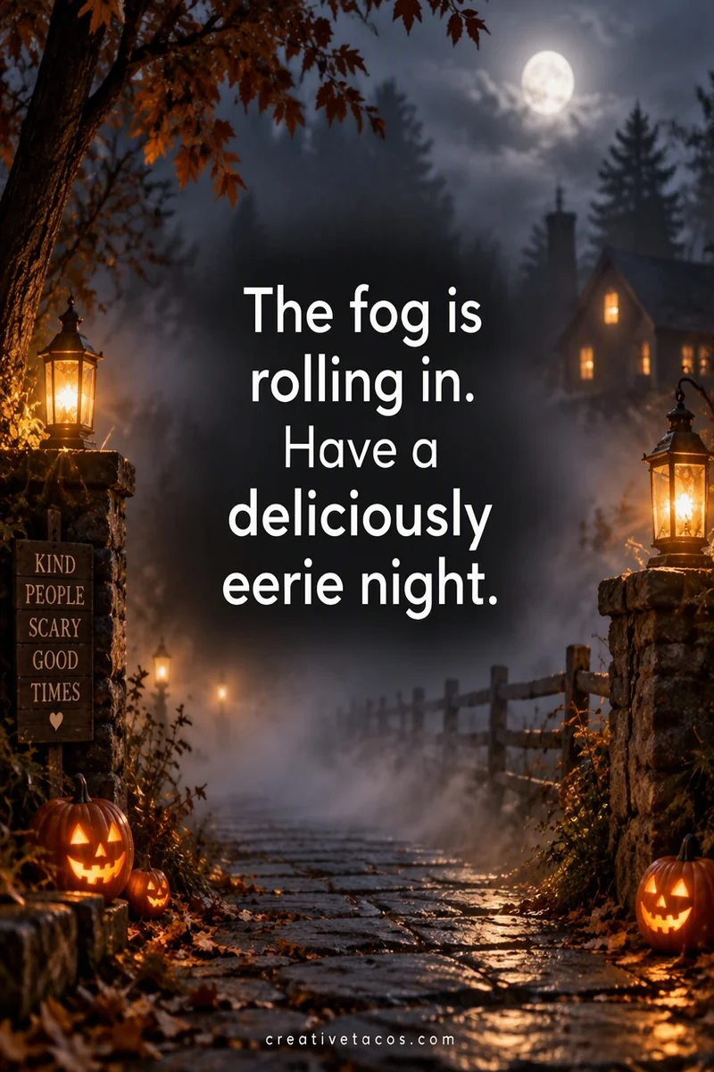 Quote card: The fog is rolling in. Have a deliciously eerie night.