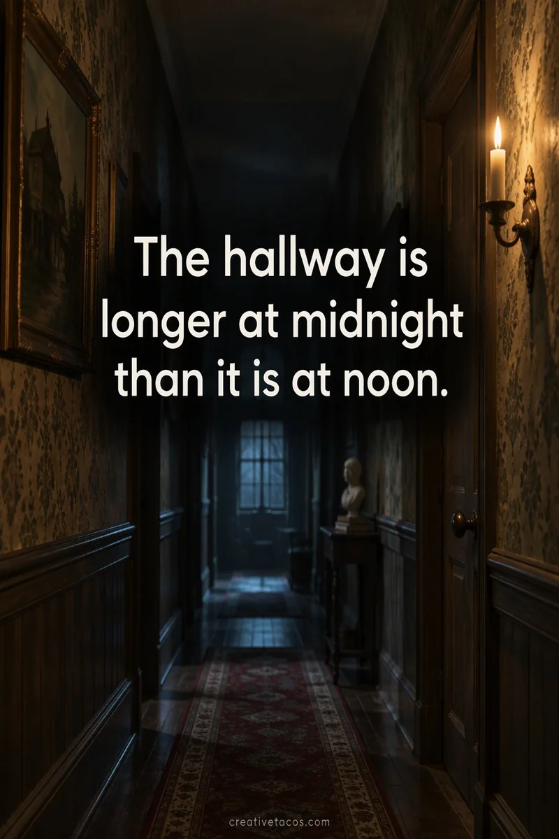 Quote card: The hallway is longer at midnight than it is at noon.
