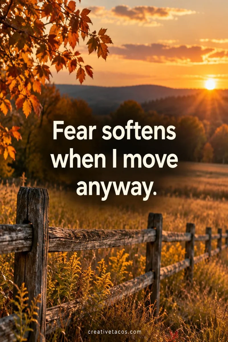 Quote card: Fear softens when I move anyway.