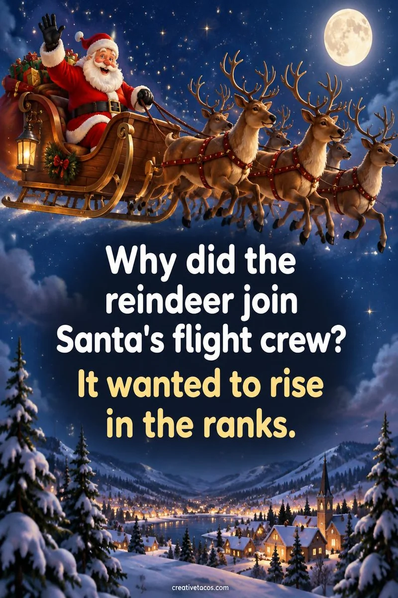 Quote card: Why did the reindeer join Santa's flight crew? It wanted to rise in the ranks.