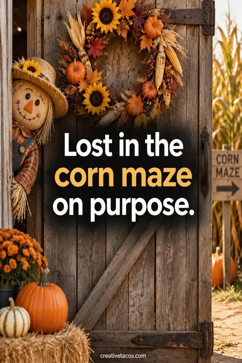 Quote card: Lost in the corn maze on purpose.