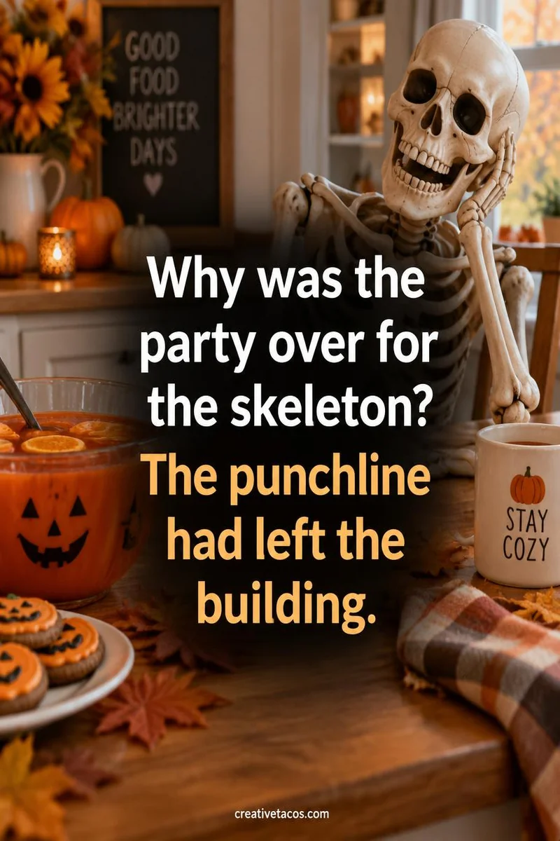 Quote card: Why was the party over for the skeleton? The punchline had left the building.