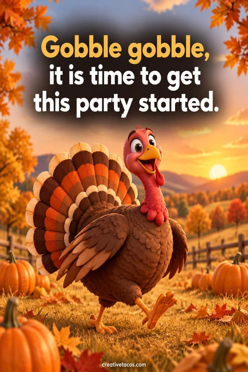 Quote card: Gobble gobble, it is time to get this party started.