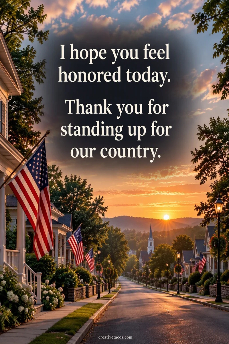 Quote card: I hope you feel honored today. Thank you for standing up for our country.