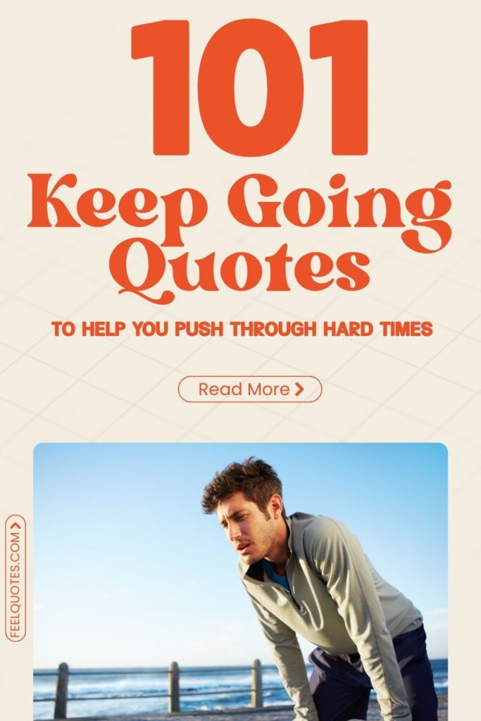 101 Keep Going Quotes to Help You Push Through Hard Times