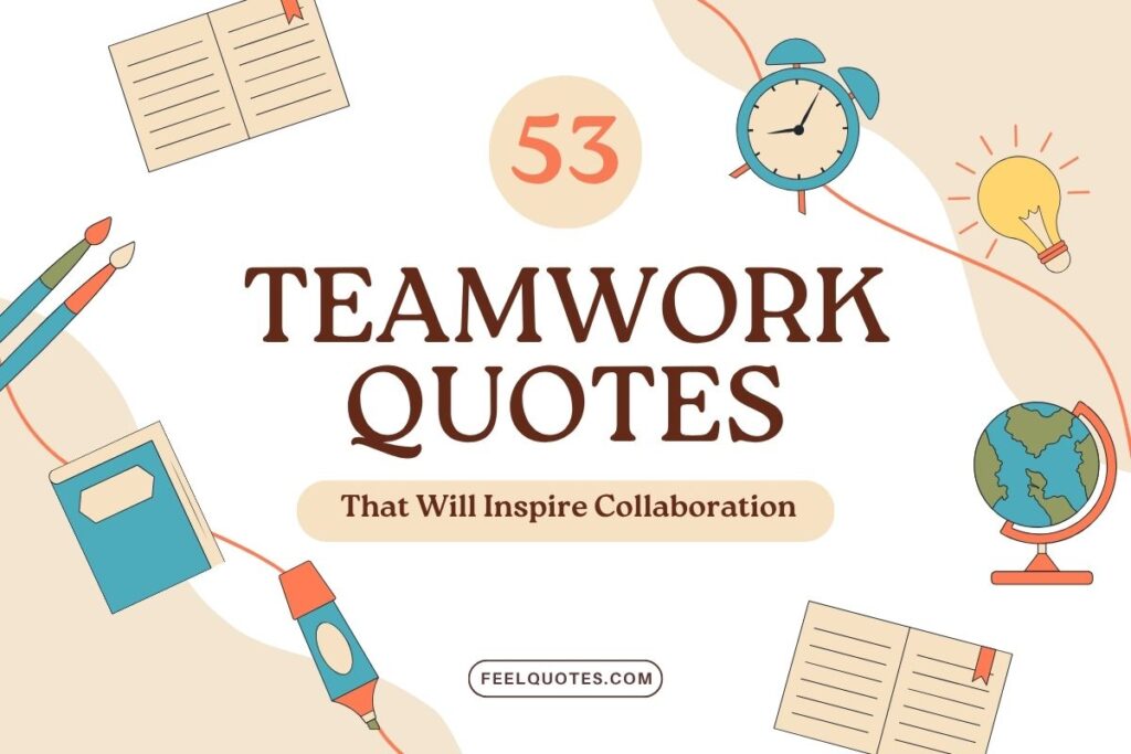 53 Teamwork Quotes That Will Inspire Collaboration