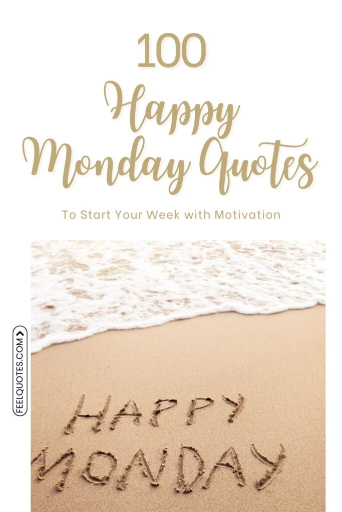 100 Happy Monday Quotes to Start Your Week with Motivation