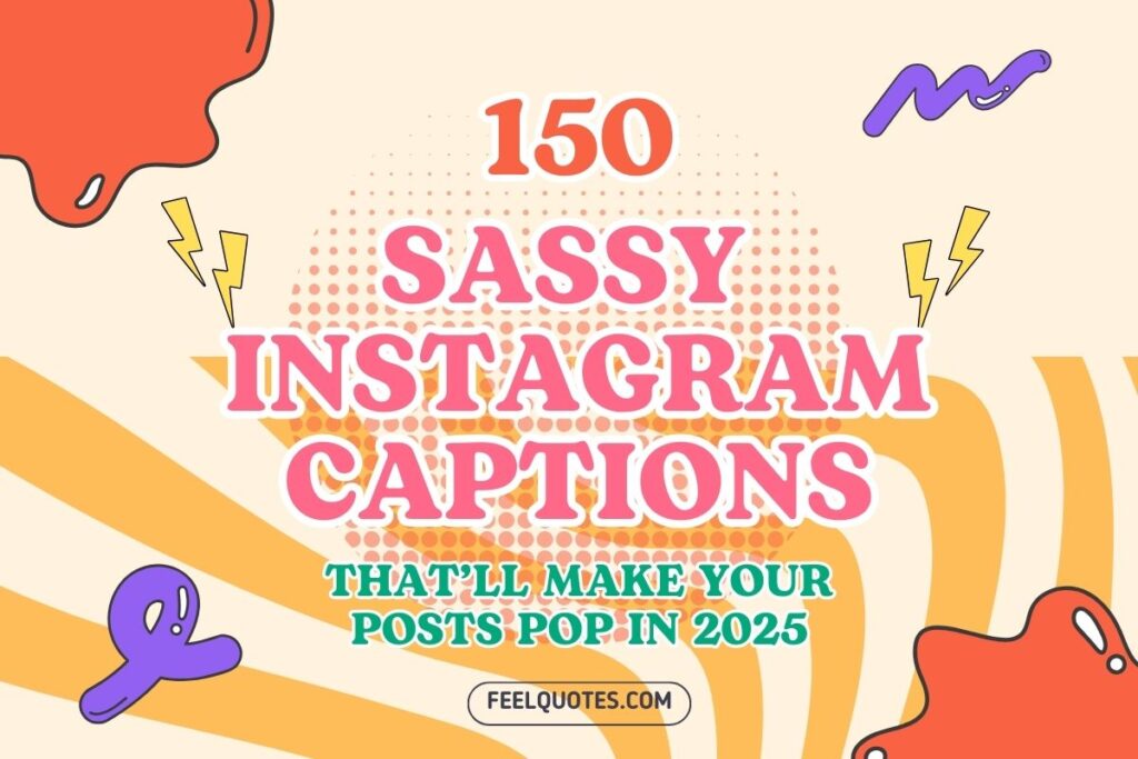 150 Sassy Instagram Captions That’ll Make Your Posts Pop in 2025