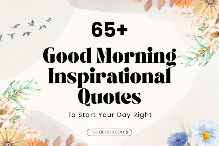 65+ Good Morning Inspirational Quotes to Start Your Day Right