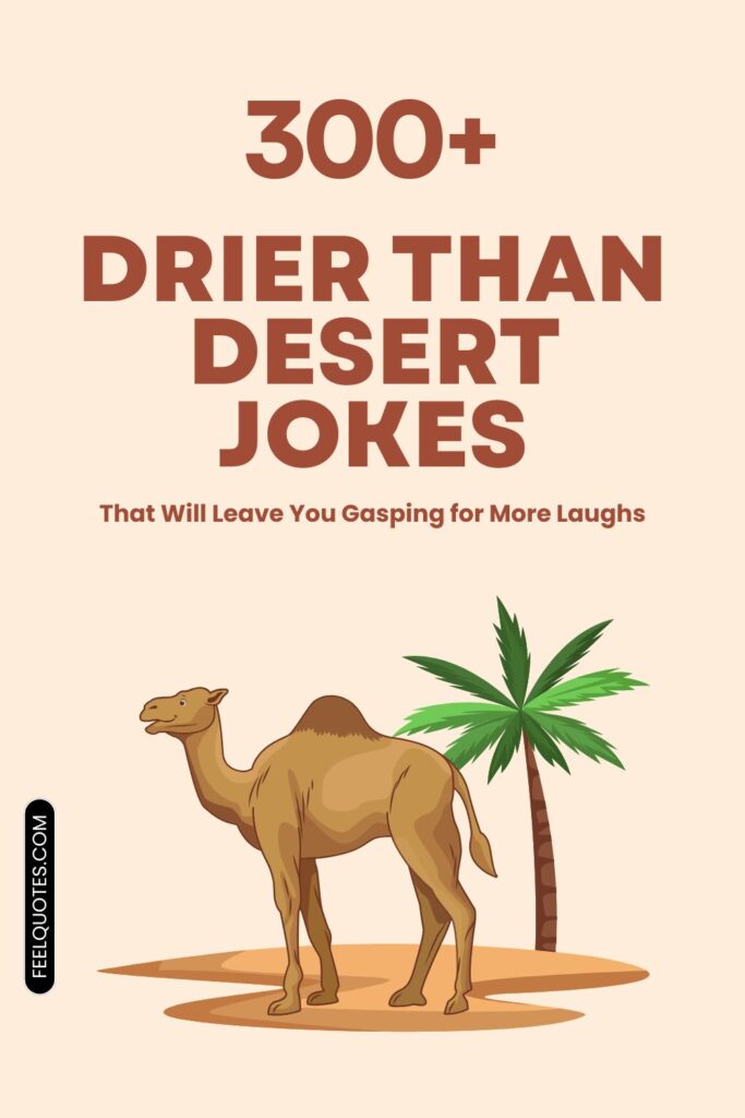 300+ Drier Than Desert Jokes That Will Leave You Gasping